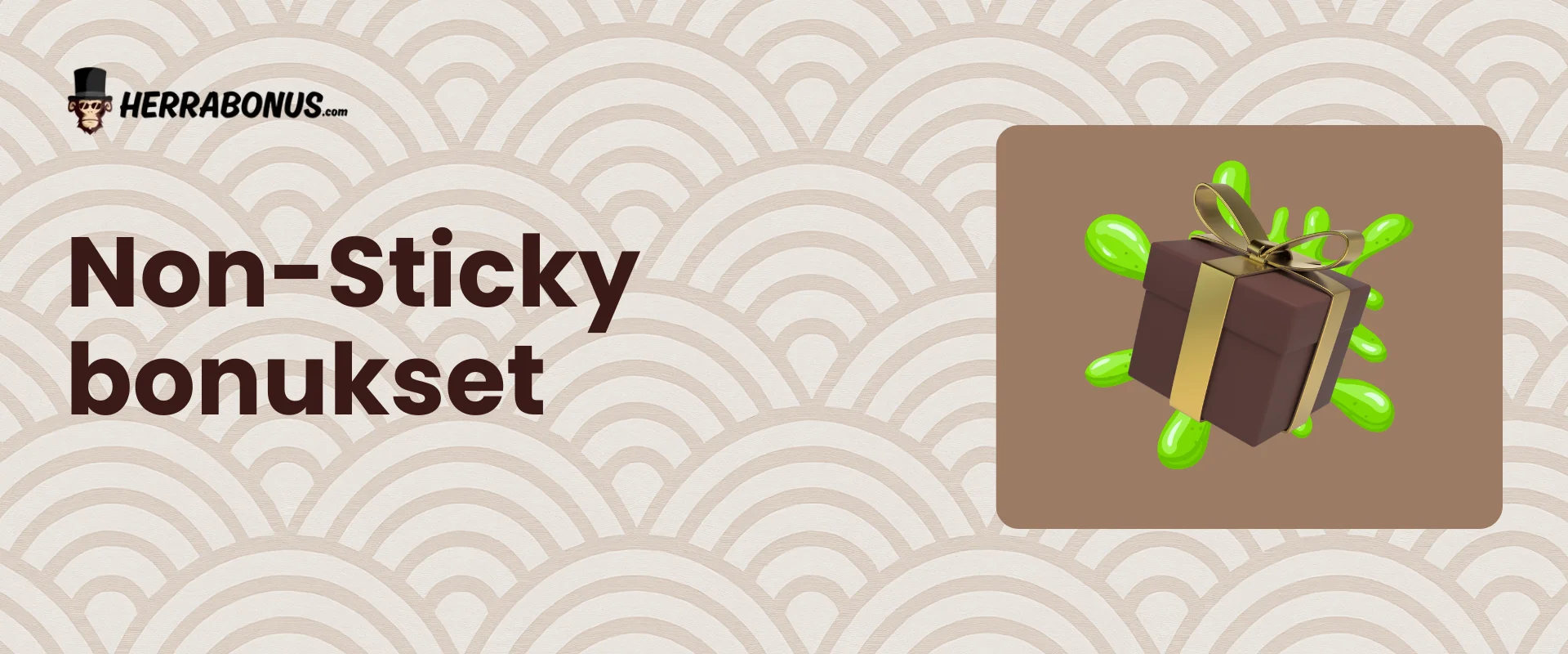 Non-Sticky Bonukset - Herrabonus Non-Sticky Bonukset - Herrabonus